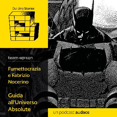 70. Guida all'Universo Absolute - Team-up con Fumettocrazia e Fabrizio Nocerino 70. Guida all'Universo Absolute - Team-up con Fumettocrazia e Fabrizio Nocerino