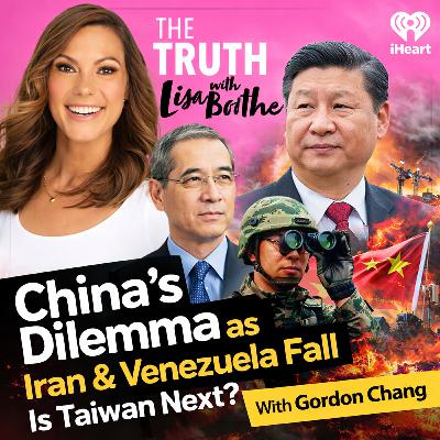 The Truth with Lisa Boothe: Gordon Chang: How Iran & Venezuela’s Collapse Hurts China—and What It Means for Taiwan