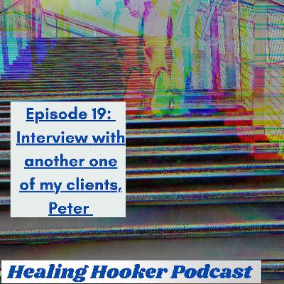 Interview with another one of my clients, Peter | Healing Hooker 19 Interview with another one of my clients, Peter | Healing Hooker 19
