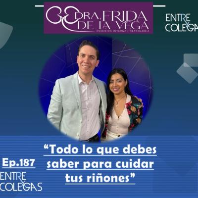 E187- Todo lo que debes saber para cuidar tus riñones