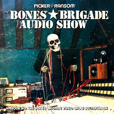 BBAS080: The Bones Brigade Video Show Soundtrack