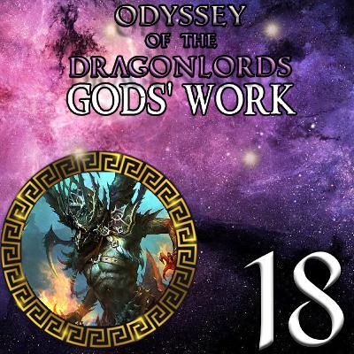 EP 18 - Into the Hive - Odyssey of the Dragonlords: Gods' Work