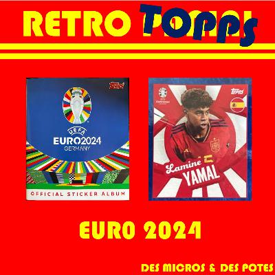 Retro Panini/Topps Euro - Episode 10 - Allemagne 2024