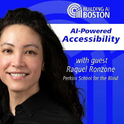 AI-Powered Accessibility with Raquel Ronzone, Perkins School for the Blind AI-Powered Accessibility with Raquel Ronzone, Perkins School for the Blind