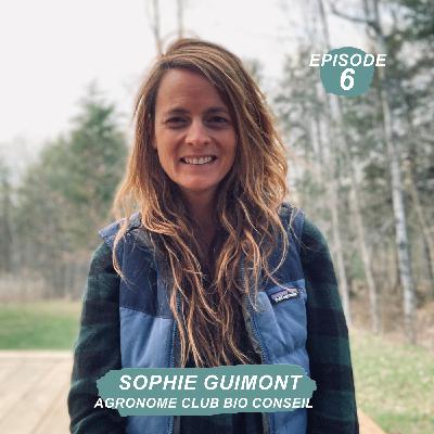 [SAISON 1 - EP. 6 – SOPHIE GUIMONT - AGRONOME BIO ]