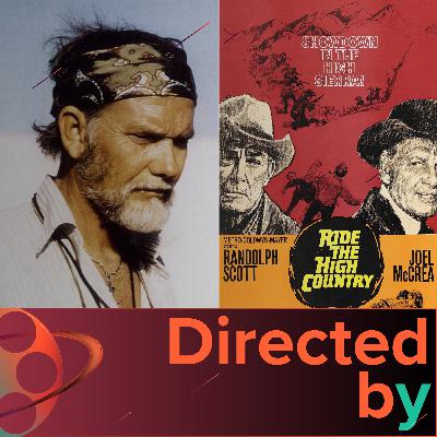 Ride the High Country - Directed by... Sam Peckinpah, Episode 2