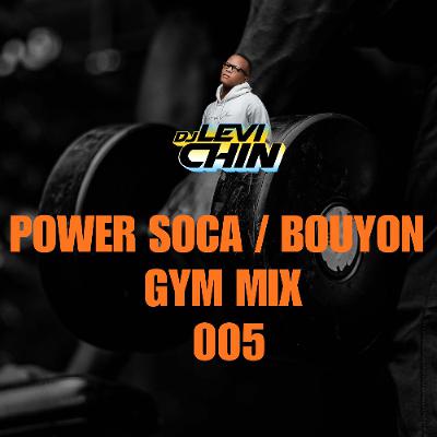DJ LEVI CHIN - POWER SOCA /  BOUYON GYM MIX 005