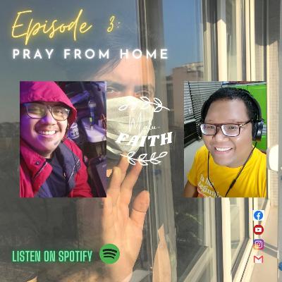 EPISODE 03: Pray From Home