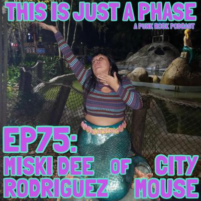 Episode 75 - Miski Dee Rodriguez (City Mouse)