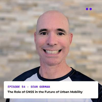 The Role of GNSS in the Future of Urban Mobility | Interview with Sean Gorman The Role of GNSS in the Future of Urban Mobility | Interview with Sean Gorman