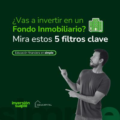 ¿Vas a invertir en un Fondo Inmobiliario? Mira estos 5 filtros clave