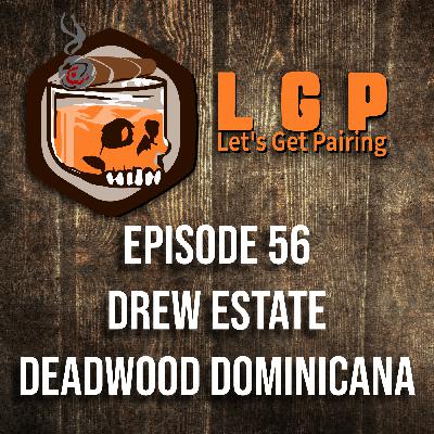 LGP 56 - Drew Estate Deadwood Dominicana LGP 56 - Drew Estate Deadwood Dominicana