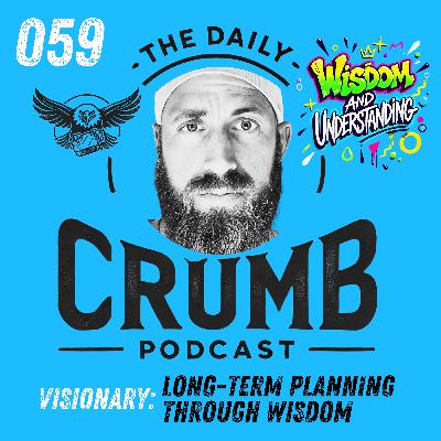 🍞 Long-Term Planning Through Wisdom | 059 🍞 Long-Term Planning Through Wisdom | 059