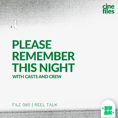 File 085 Reel Talk with Please Remember This Night Cast and Crew