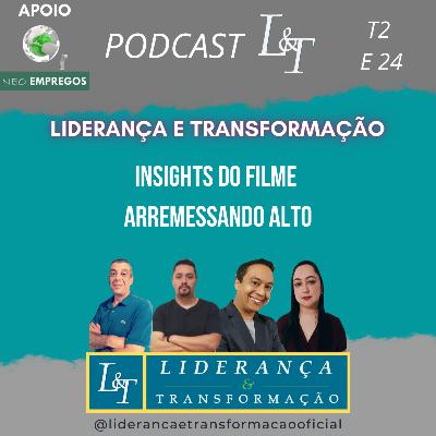 INSIGHTS DO FILME ARREMESSANDO ALTO | L&T T02 E24