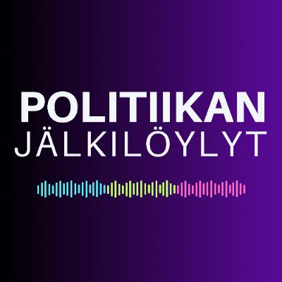 89. Politiikan jälkilöylyt goes Suomi Areena