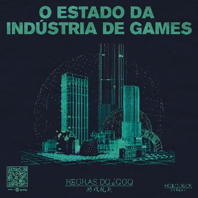 Regras do Jogo #241 – Estado da Indústria de games Regras do Jogo #241 – Estado da Indústria de games