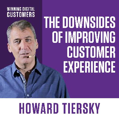The Downsides of Improving Customer Experience | Winning Digital Customers