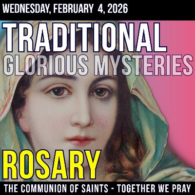 TRADITONAL ROSARY - SLOW PACED - Glorious Mysteries of the Rosary - Wednesday, February 4, 2026