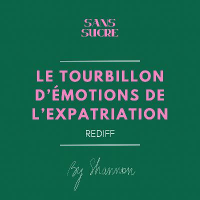 REDIFF : Le tourbillon d'émotions de l'expatriation