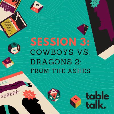 Session 3: Cowboys vs. Dragons 2: From the Ashes