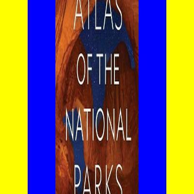 E-book National Geographic Atlas of the National Parks {PDF EBOOK EPUB KINDLE}