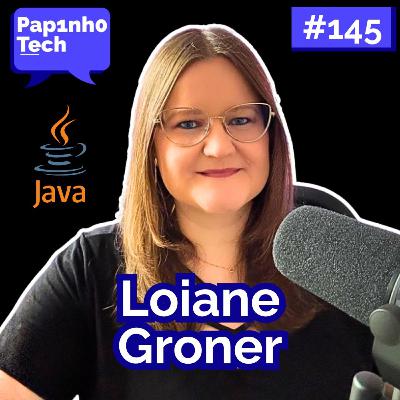 👑 A RAINHA DO JAVA LOIANE GRONER - Papinho Tech #145 👑 A RAINHA DO JAVA LOIANE GRONER - Papinho Tech #145