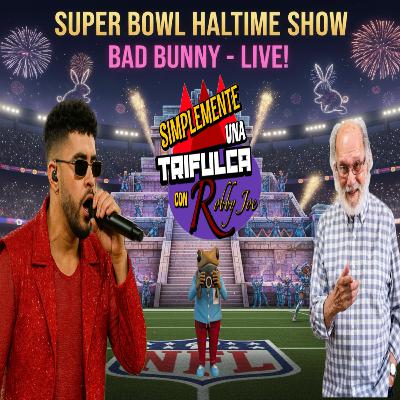 BAD BUNNY EN EL HALFTIME SHOW DEL NFL