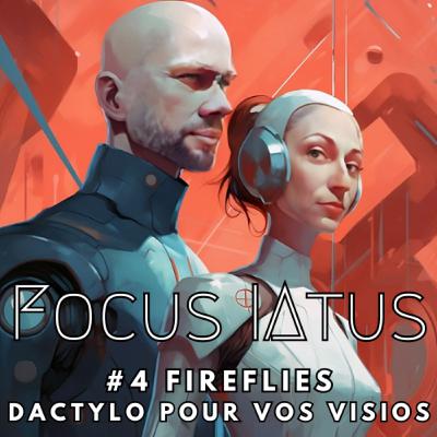 Focus // Fireflies, la dactylo de vos visios