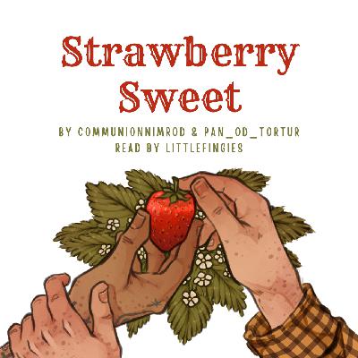 Strawberry Sweet (8/8) by CommunionNimrod and pan_od_tortur