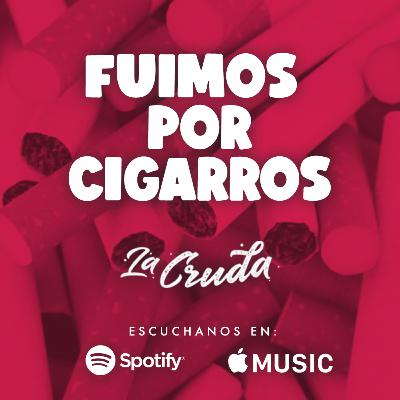 FUIMOS POR CIGARROS