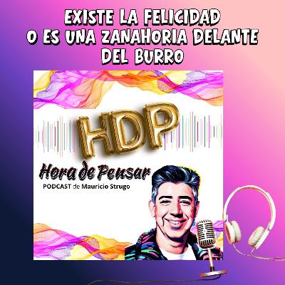 ¿Existe la Felicidad? O es una zanahoria delante del burro...
