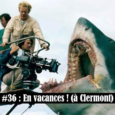 #36 : En vacances ! (à Clermont)