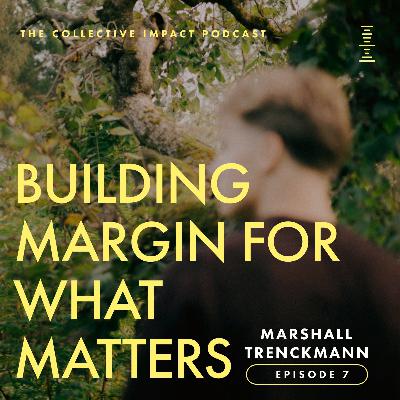 #7 Building Margin for What Matters