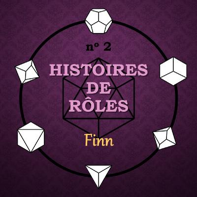 Episode 131: Histoires de rôles 2 - Finn Episode 131: Histoires de rôles 2 - Finn