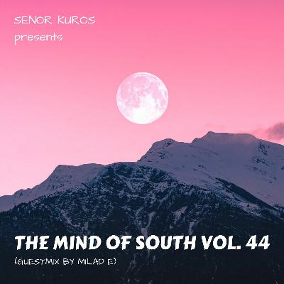 The Mind Of South Volume 44 - GUESTMIX BY MILAD E