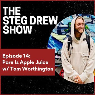 Episode 14: Porn Is Apple Juice w/ Tom Worthington