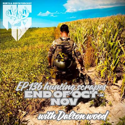 EP#136 Hunting Scrapes end of Oct-Nov with Dalton Wood EP#136 Hunting Scrapes end of Oct-Nov with Dalton Wood