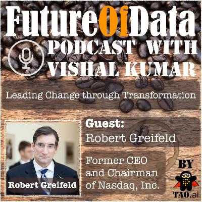 Bob Greifeld (Former CEO/Chairman @Nasdaq) on leading the market through data transformation