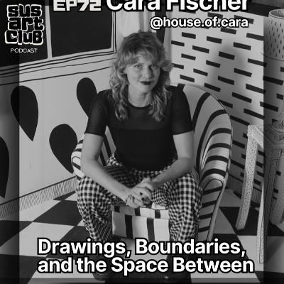 Ep-72 Drawings, Boundaries, and the Space Between ft- Cara Fischer / @house.of.cara