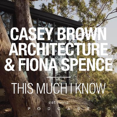This Much I Know with Karen McCartney | Casey Brown Architecture & Fiona Spence