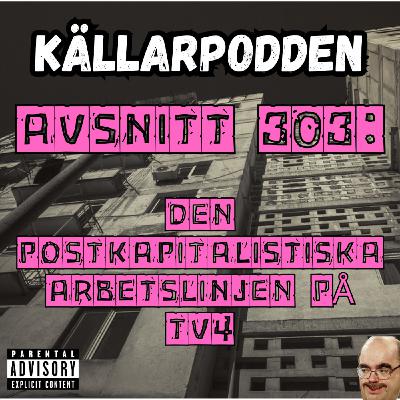 Avsnitt 303: Den Postkapitalistiska Arbetslinjen på TV4 Avsnitt 303: Den Postkapitalistiska Arbetslinjen på TV4