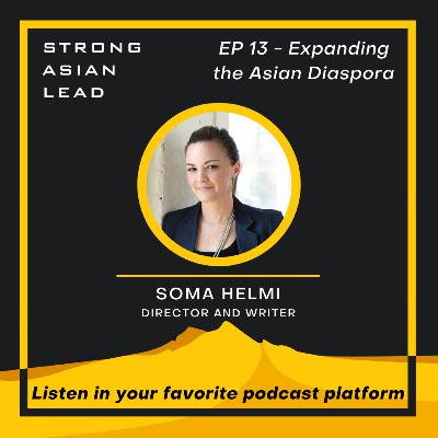 Expanding the Asian Diaspora w/ Soma Helmi Expanding the Asian Diaspora w/ Soma Helmi