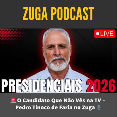 🚨 O Candidato Que Não Vês na TV – Pedro Tinoco de Faria no Zuga 🎙️