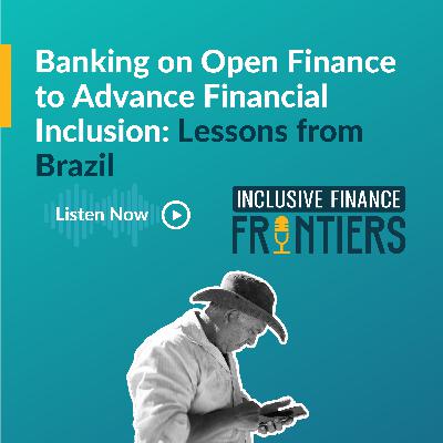 Banking on Open Finance to Advance Financial Inclusion: Lessons from Brazil