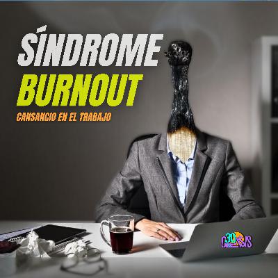 ¿Cómo vencer el SINDROME DE BURNOUT? - Cansancio en el TRABAJO / EP. 47