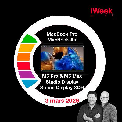 NOUVEAU | iWeek mini : MacBook Air M5, MacBook Pro M5 Pro-Max, nouveaux Studio Display (& XDR), notre premier débrief !