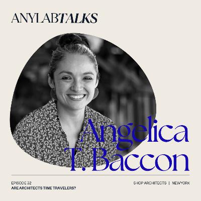 Are Architects Time Travelers? with Angelica Trevino Baccon Are Architects Time Travelers? with Angelica Trevino Baccon