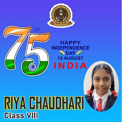 75 YEARS of Indian Independence | Remembering The Historic Movements and Sacrifices of Our Leaders | RIYA CHAUDHARI | Class VllI | METAS, VYARA 75 YEARS of Indian Independence | Remembering The Historic Movements and Sacrifices of Our Leaders | RIYA CHAUDHARI | Class VllI | METAS, VYARA