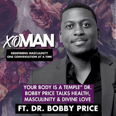 Dr. Bobby Price on Healing, Masculinity & Why Your Body Is a Temple